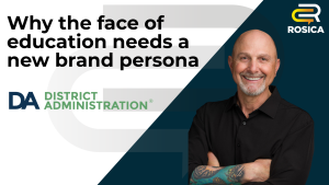 Bold headline: 'Why the face of education needs a new brand persona' with DA and Rosica branding, and a smiling man on the right against geometric shapes.